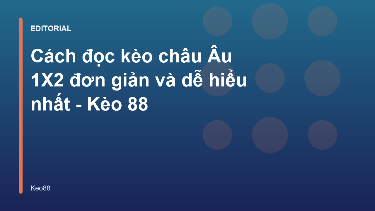 Hướng dẫn cách đọc kèo châu Âu 1X2 cơ bản