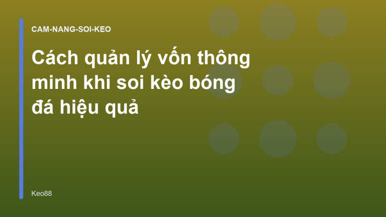 Cách quản lý vốn thông minh khi soi kèo bóng đá hiệu quả