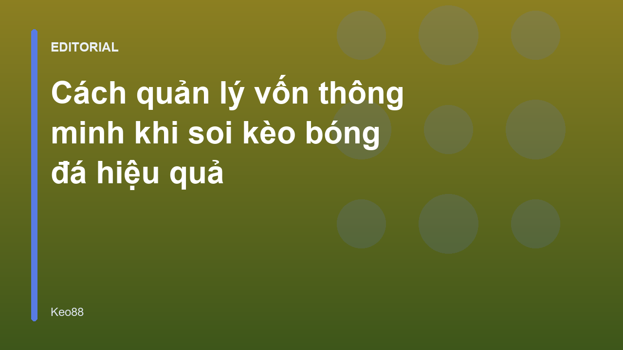Quản lý vốn thông minh trong soi kèo bóng đá