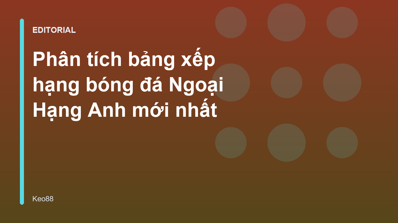 Bảng xếp hạng bóng đá Ngoại Hạng Anh mới nhất